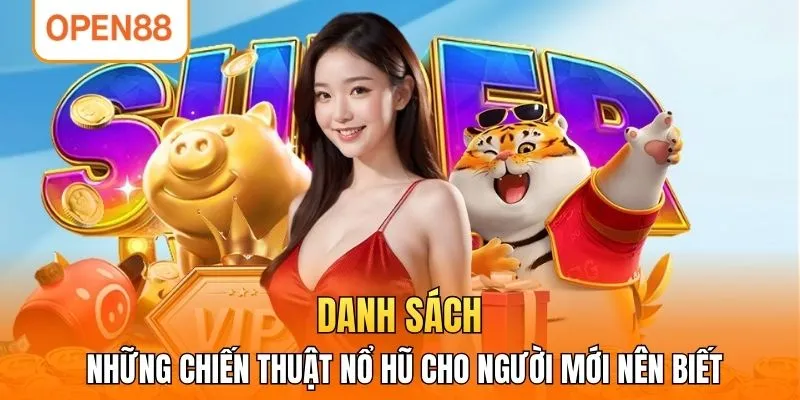 Danh sách những Chiến thuật nổ hũ cho người mới nên biết