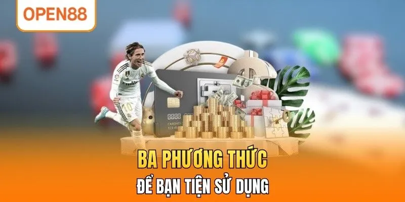 Ba phương thức để bạn tiện sử dụng