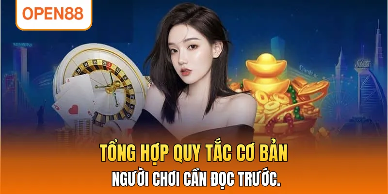 Tổng hợp quy tắc cơ bản người chơi cần đọc trước.